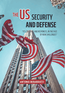 The Us Security and Defense: "Its Concerns and Responses, in the Face of New Challenges"