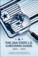 The USA State I.D. Checking Guide 2024 - 2025 Book: Your Easy ID Verification Resource for Personal and/or Professional Use