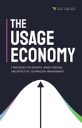 The Usage Economy: Strategies for Growth, Smart Pricing, and Effective Technology Management