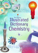 The Usborne Illustrated Dictionary of Chemistry - Wertheim, Jane