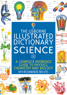 The Usborne Illustrated Dictionary of Science: A Complete Reference Guide to Physics, Chemistry, and Biology