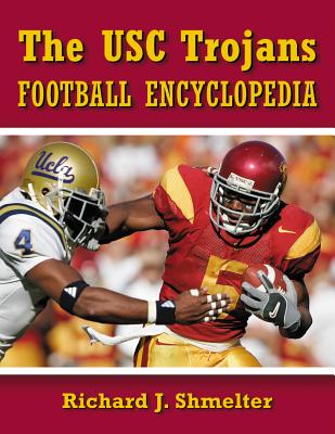 The Usc Trojans Football Encyclopedia - Shmelter, Richard J