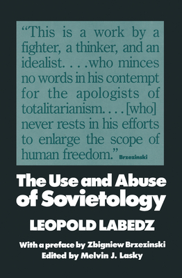 The Use and Abuse of Sovietology - Labedz, Leopold