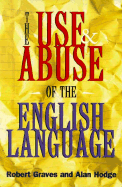 The Use and Abuse of the English Language - Graves, Robert, and Hodge, Alan