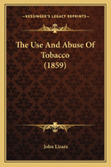 The Use and Abuse of Tobacco (1859)
