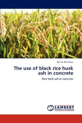 The use of black rice husk ash in concrete - Anh Tuan Bui Le
