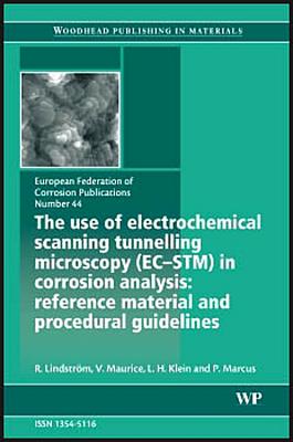 The Use of Electrochemical Scanning Tunnelling Microscopy (EC-STM) in Corrosion Analysis: Reference Material and Procedural Guidelines - Lindstrom, R, and Maurice, V, and Klein, L