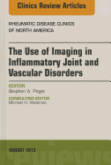 The Use of Imaging in Inflammatory Joint and Vascular Disorders, an Issue of Rheumatic Disease Clinics: Volume 39-3