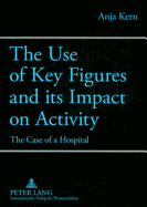 The Use of Key Figures and Its Impact on Activity: The Case of a Hospital