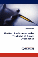 The Use of Naltrexone in the Treatment of Opiate Dependency