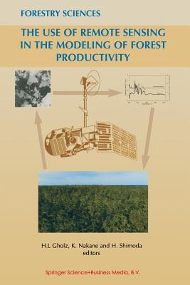 The Use of Remote Sensing in the Modeling of Forest Productivity - Gholz, H L (Editor), and Nakane, Kaneyuki (Editor), and Shimoda, H (Editor)