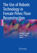 The Use of Robotic Technology in Female Pelvic Floor Reconstruction