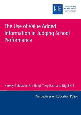 The Use of Value Added Information in Judging School Performance - Goldstein, Harvey, and Huiqi, Pan, and Rath, Terry