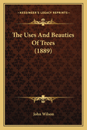 The Uses and Beauties of Trees (1889)