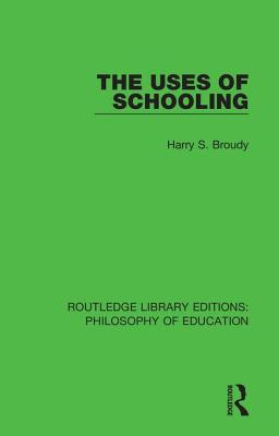 The Uses of Schooling - Broudy, Harry S.