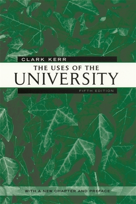 The Uses of the University: Fifth Edition - Kerr, Clark