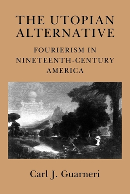 The Utopian Alternative: Lessons from the Labor, Peace, and Environmental Movements - Guarneri, Carl J