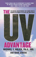 The UV Advantage - Holick, Michael F, and Jenkins, Mark