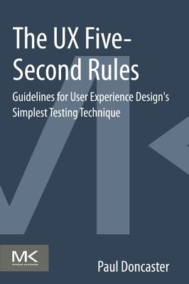 The UX Five-Second Rules: Guidelines for User Experience Design's Simplest Testing Technique - Doncaster, Paul