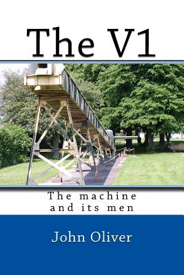 The V1: The machine and its men - Oliver, John