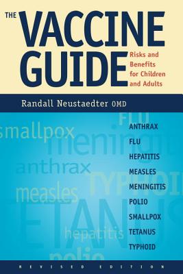 The Vaccine Guide: Risks and Benefits for Children and Adults - Neustaedter, Randall