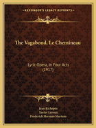 The Vagabond, Le Chemineau: Lyric Opera, in Four Acts (1917)