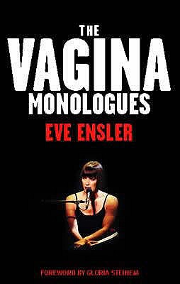 The Vagina Monologues - Ensler, Eve, and Steinem, Gloria (Foreword by)