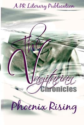 The Vagitarian Chronicles: Erotic Stories of Lesbian Love & Lust - Literary Services, Pr (Editor), and Rising, Phoenix