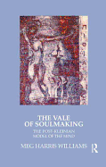 The Vale of Soulmaking: The Post-Kleinian Model of the Mind