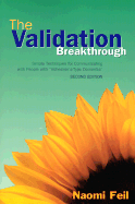 The Validation Breakthrough 2nd Edition: Simple Techniques for Communicating with People with ' Alzheimer's-Type Dementia'