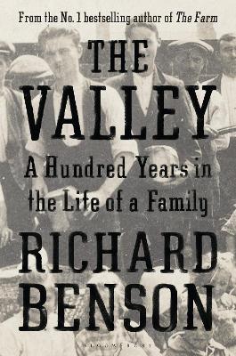 The Valley: A Hundred Years in the Life of a Family - Benson, Richard