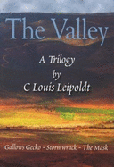 The Valley: A Trilogy Comprising - "Gallows Gecko", "Stormwrack" and "The Mask"