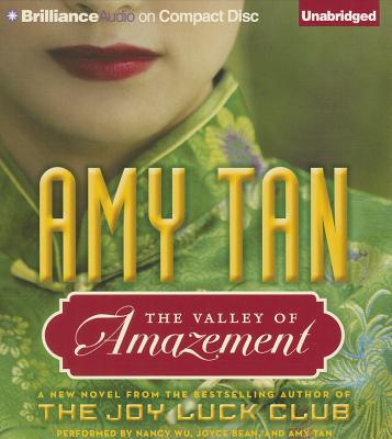 The Valley of Amazement - Tan, Amy, and Wu, Nancy (Read by), and Bean, Joyce (Read by)