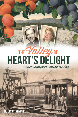 The Valley of Heart's Delight: True Tales from Around the Bay - Chapman, Robin