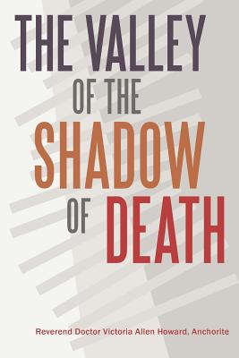 The Valley of the Shadow of Death - Howard Anch, Victoria Allen