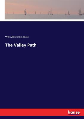 The Valley Path - Dromgoole, Will Allen