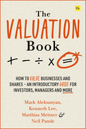 The Valuation Book: How to Value Businesses and Shares - An Introductory Guide for Investors, Managers and More