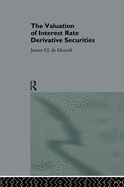 The Valuation of Interest Rate Derivative Securities