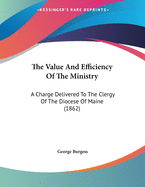 The Value and Efficiency of the Ministry: A Charge Delivered to the Clergy of the Diocese of Maine (1862)