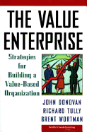 The Value Enterprise: Strategies for Building a Value-Based Organization