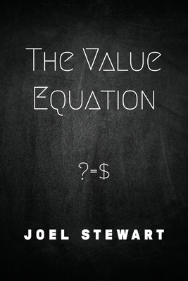 The Value Equation: ? = $ - Stewart, Joel