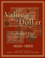The Value of a Dollar 1600-1865 Colonial to Civil War: Print Purchase Includes Free Online Access