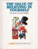 The Value of Believing in Yourself: The Story of Louis Pasteur - Johnson, Spencer