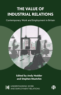The Value of Industrial Relations: Contemporary Work and Employment in Britain