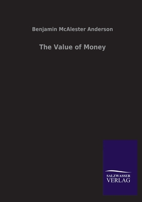 The Value of Money - Anderson, Benjamin Macalester, Jr.