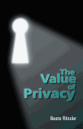 The Value of Privacy - Roessler, Beate