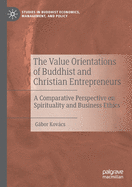 The Value Orientations of Buddhist and Christian Entrepreneurs: A Comparative Perspective on Spirituality and Business Ethics