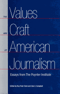 The Values and Craft of American Journalism: Essays from the Poynter Institute