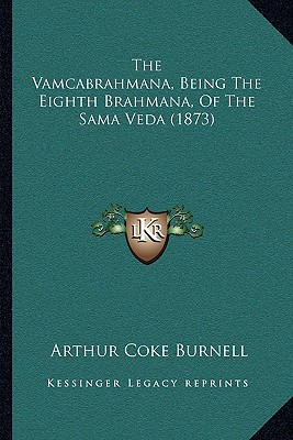 The Vamcabrahmana, Being The Eighth Brahmana, Of The Sama Veda (1873) - Burnell, Arthur Coke (Editor)