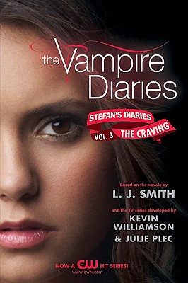 The Vampire Diaries: Stefan's Diaries #3: The Craving - Smith, L J, and Kevin Williamson & Julie Plec